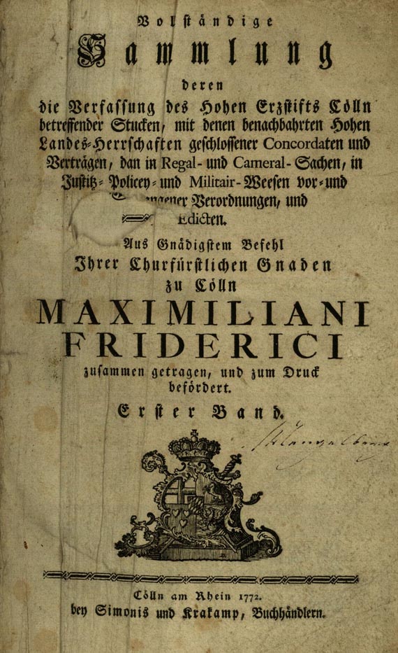 Maximilian Friedrich von Königsegg - Verfassung des Hohen Erzsstift Cölln ... 2 Tle. in 1 Bd. 1772.
